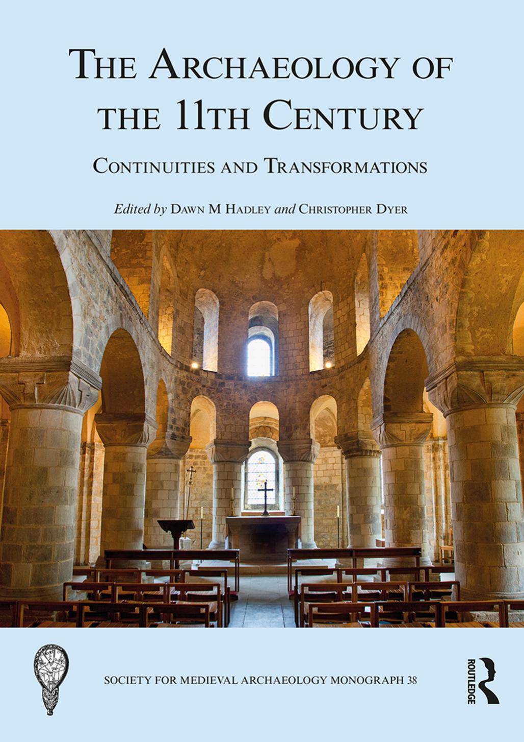 The Archaeology of the 11th Century: Continuities and Transformations by Dawn M. Hadley Christopher Dyer (eds.)