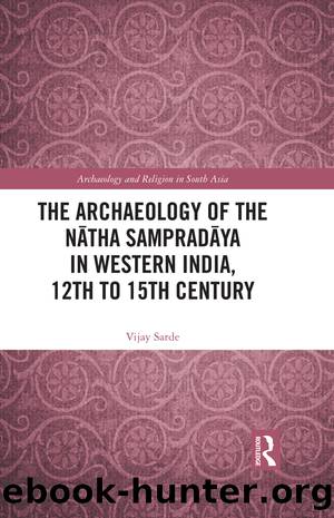 The Archaeology of the Ntha Sampradya in Western India, 12th to 15th Century by Vijay Sarde;