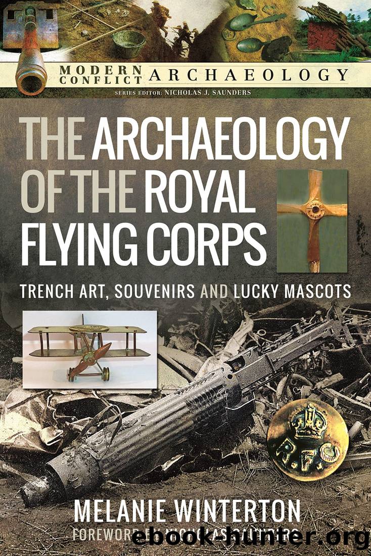 The Archaeology of the Royal Flying Corps: Trench Art, Souvenirs and Lucky Mascots by Melanie Winterton