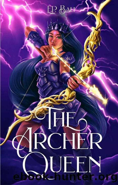 The Archer Queen (The Archer Princess Book 3) by E.P. Bali