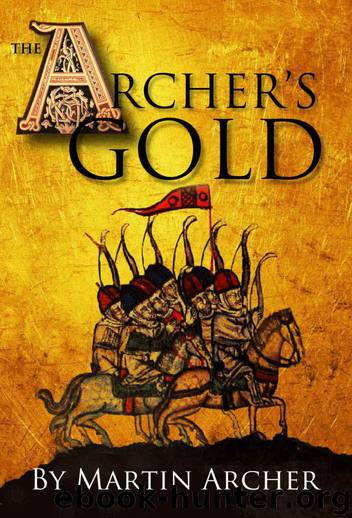 The Archer's Gold: Medieval Military fiction: A Novel about Wars, Knights, Pirates, and Crusaders in The Years of the Feudal Middle Ages of William Marshall ... (The Company of English Archers Book 7) by Archer Martin