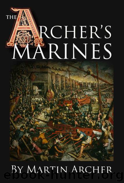 The Archer's Marines: The First Marines - Medieval fiction action story about Marines, naval warfare, and knights after King Richard's crusade in Syria, ... times (The Company of Archers Book 5) by Archer Martin