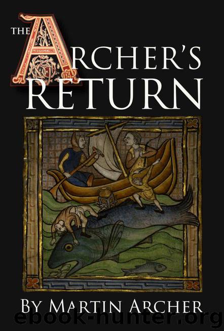 The Archer's Return: Medieval story in feudal times about knights, Templars, crusaders, Marines, and naval warfare during the Middle Ages in England in the reign of King Richard the lionhearted by Archer Martin