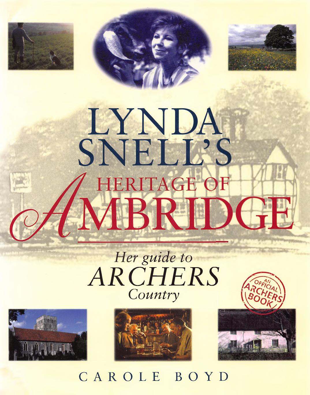 The Archers: Lynda Snellâs Heritage of Ambridge by Carole Boyd
