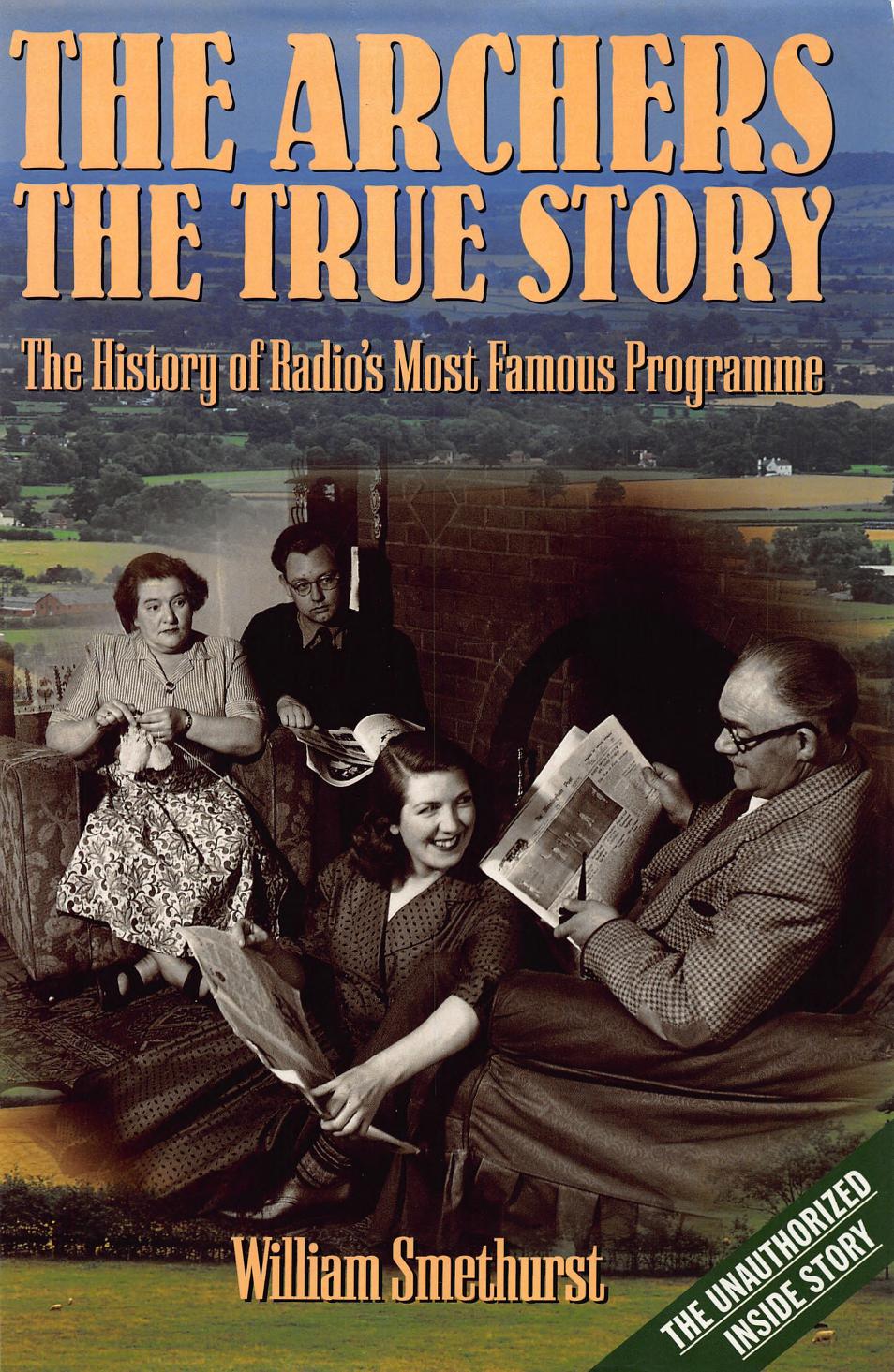 The Archers: the true story: the history of radioâs most famous programme by William Smethurst