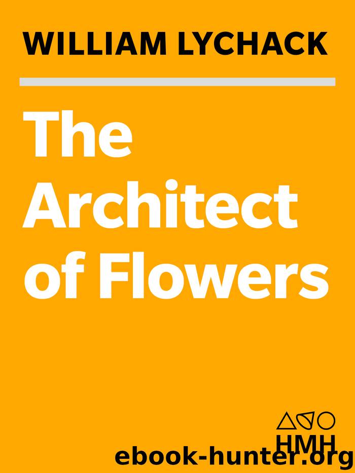 The Architect of Flowers by William Lychack