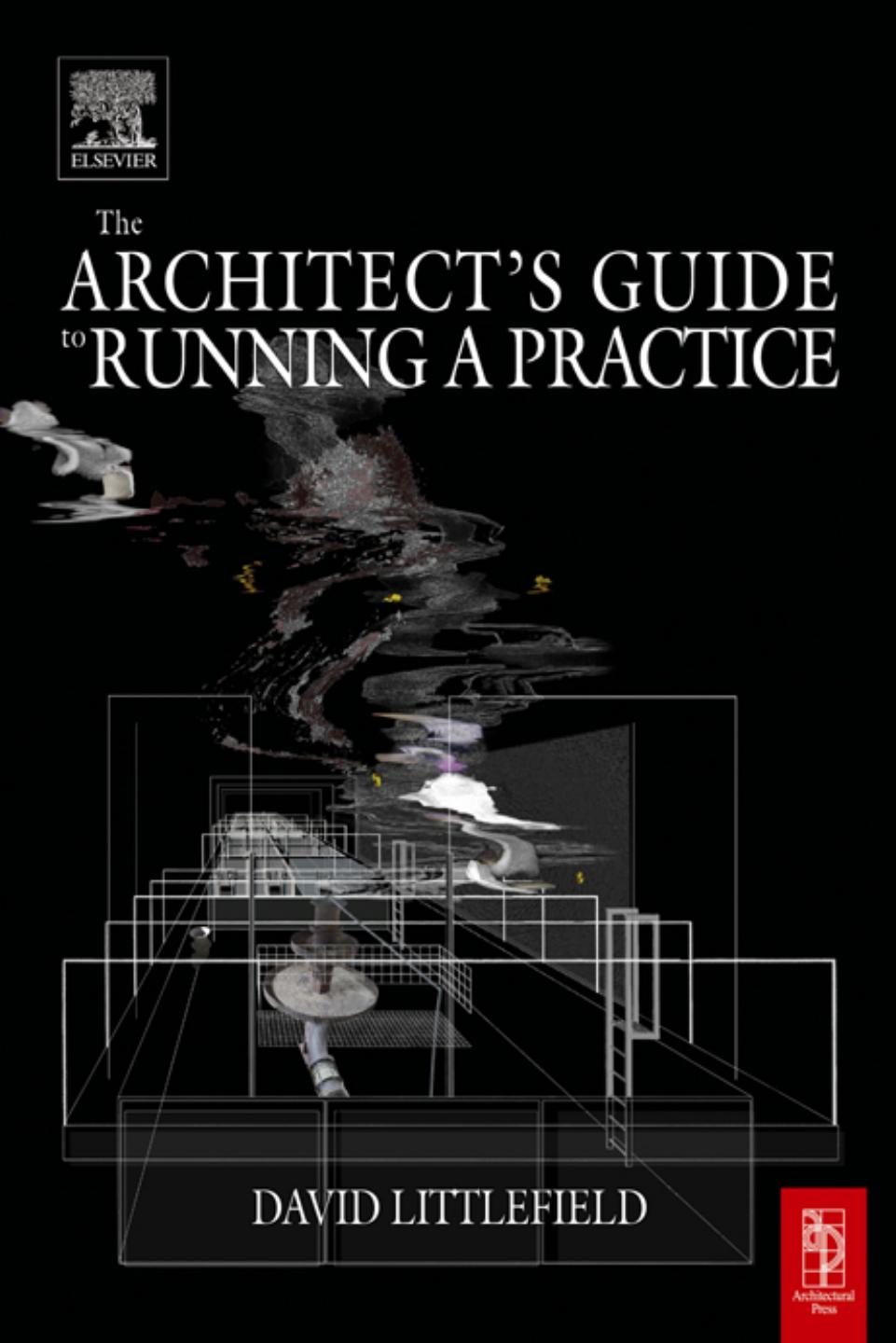 The Architect's Guide to Running a Practice Architecture Design by David Littlefield