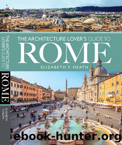 The Architecture Lover's Guide to Rome by Elizabeth F Heath;