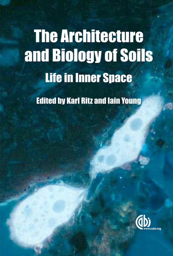 The Architecture and Biology of Soils: Life in Inner Space by Unknow