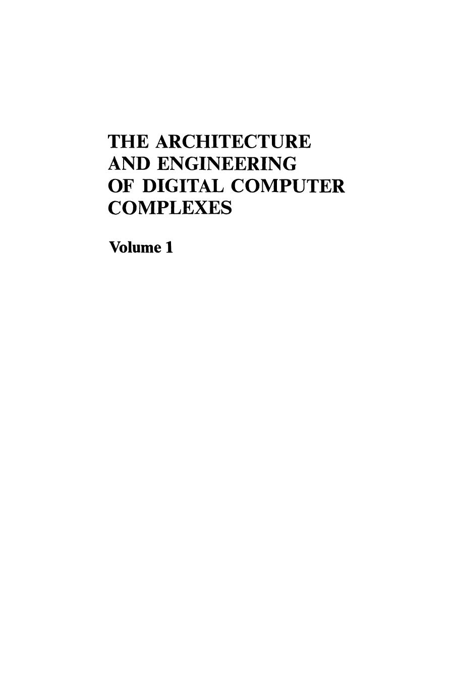 The Architecture and Engineering of Digital Computer Complexes: Volume 1 by Boris Beizer (auth.)