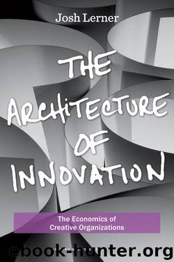 The Architecture of Innovation: The Economics of Creative Organizations by Joshua Lerner