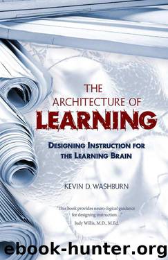 The Architecture of Learning: Designing Instruction for the Learning Brain by Kevin D. Washburn