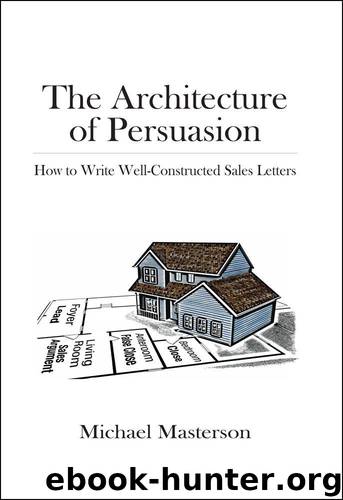 The Architecture of Persuasion: How to Write Well-Constructed Sales Letters by Michael Masterson