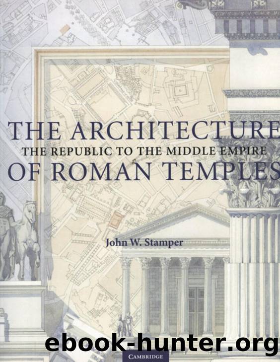 The Architecture of Roman Temples by The Republic to the Middle Empire (History Arts Ebook)