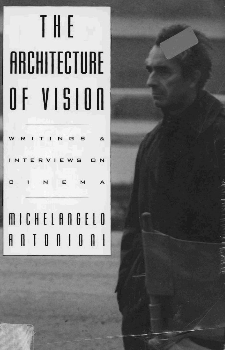 The Architecture of Vision: Writings and Interviews on Cinema by Michelangelo Antonioni
