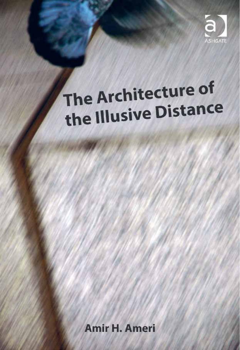 The Architecture of the Illusive Distance by Ameri Amir H