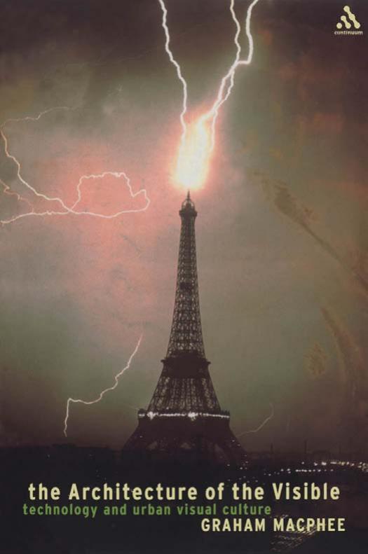 The Architecture of the Visible: Technology and Urban Visual Culture (Repost) by Unknow