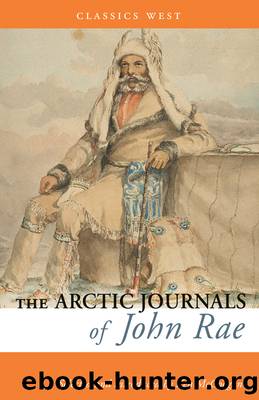 The Arctic Journals of John Rae by Rae John