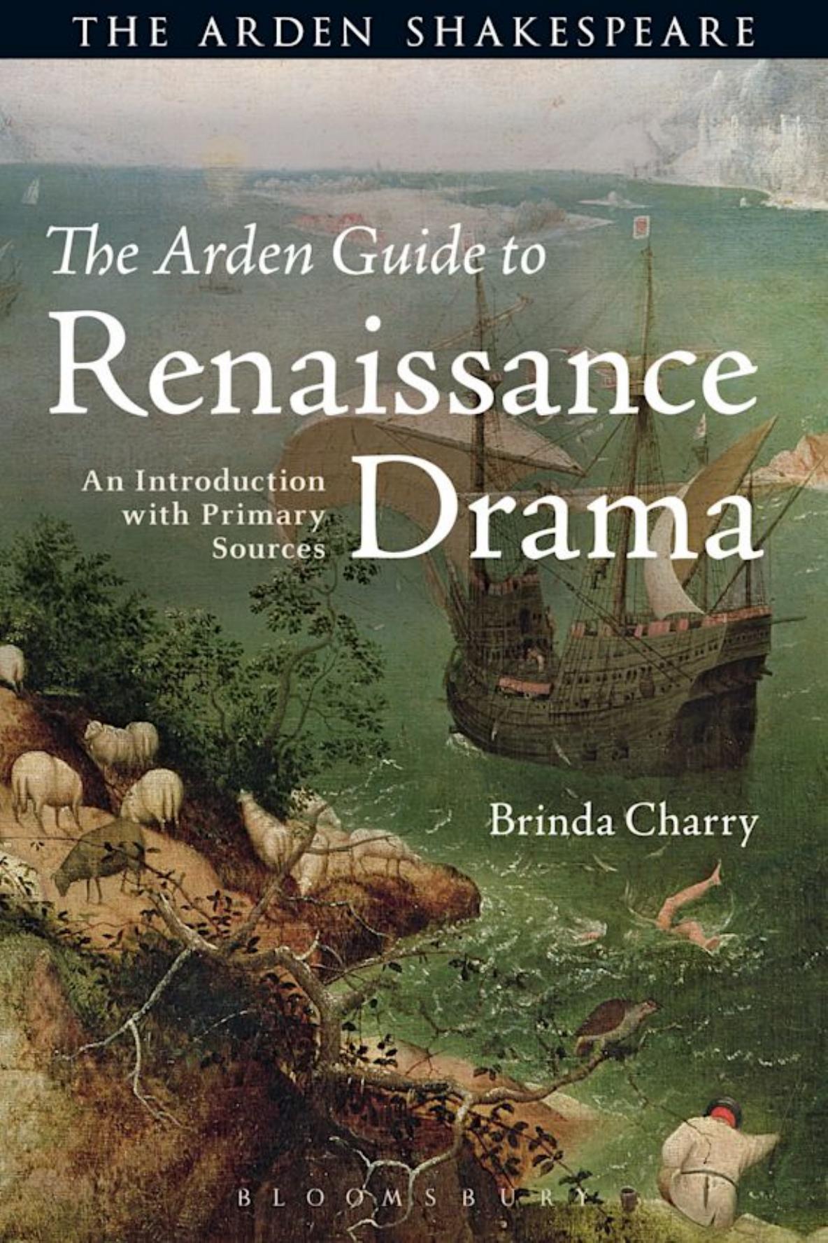 The Arden Guide to Renaissance Drama: An Introduction with Primary Sources by Brinda Charry