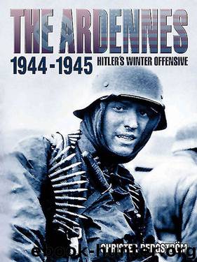 The Ardennes, 1944-1945 (Hitler's Winter Offensive) by Christer Bergstrom