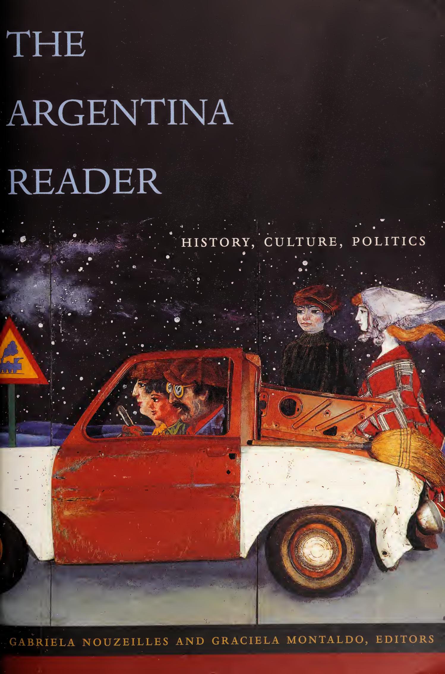 The Argentina Reader: History, Culture, Politics (The Latin America Readers) by Gabriela Nouzeilles (editor) Graciela Montaldo (editor)