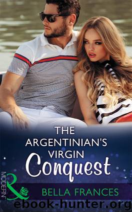 The Argentinian's Virgin Conquest by Bella Frances
