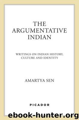 The Argumentative Indian: Writings on Indian History, Culture and Identity by Amartya Sen