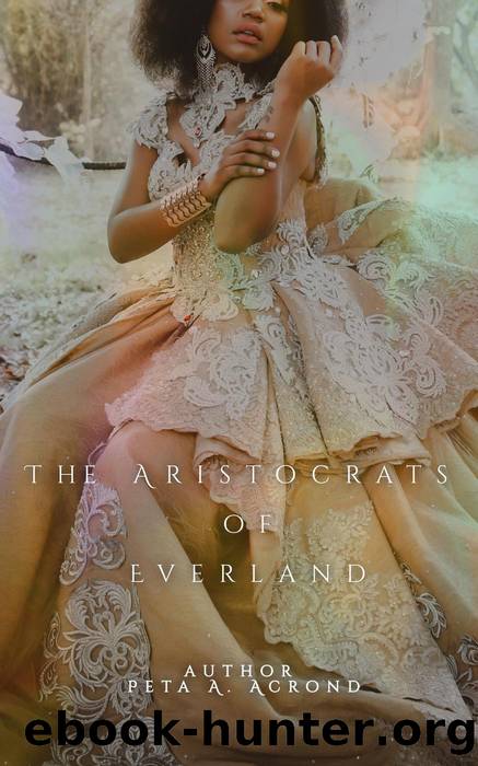 The Aristocrats of Everland by Peta A. Acrond
