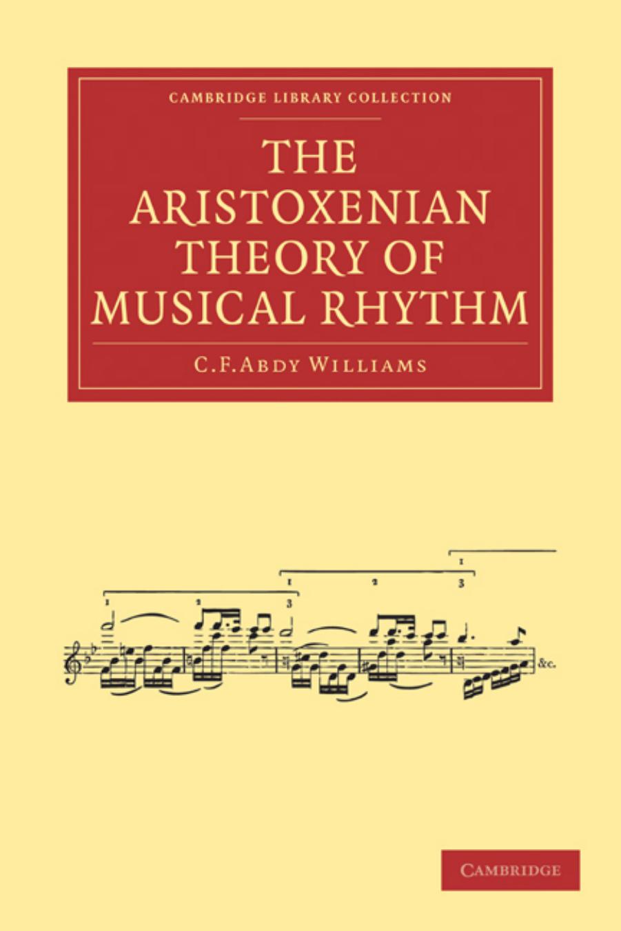 The Aristoxenian Theory of Musical Rhythm by C. F. Abdy Williams