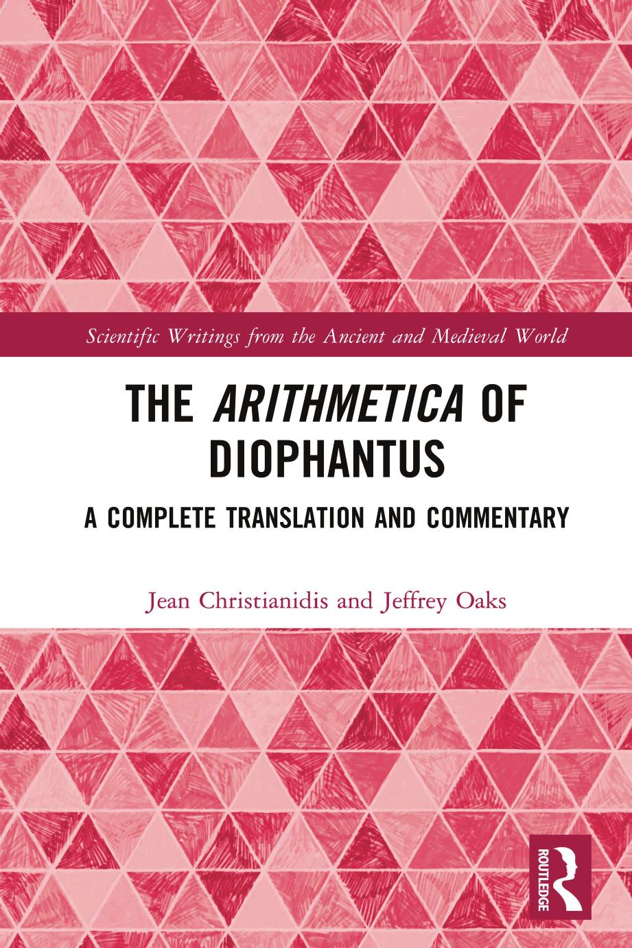 The Arithmetica of Diophantus: A Complete Translation and Commentary by Jean Christianidis Jeffrey Oaks