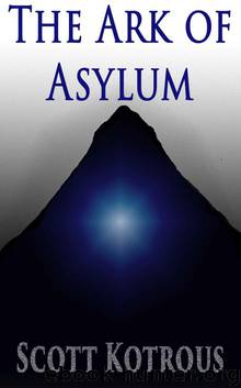 The Ark of Asylum (The Ark Series Book 1) by Kotrous Scott