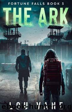 The Ark: A thrilling young adult apocalyptic survival story (Fortune Falls Book 3) by Lou Vane