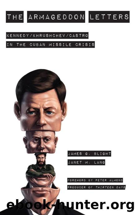 The Armageddon Letters : Kennedy, Khrushchev, Castro in the Cuban Missile Crisis by James G. Blight; janet M. Lang