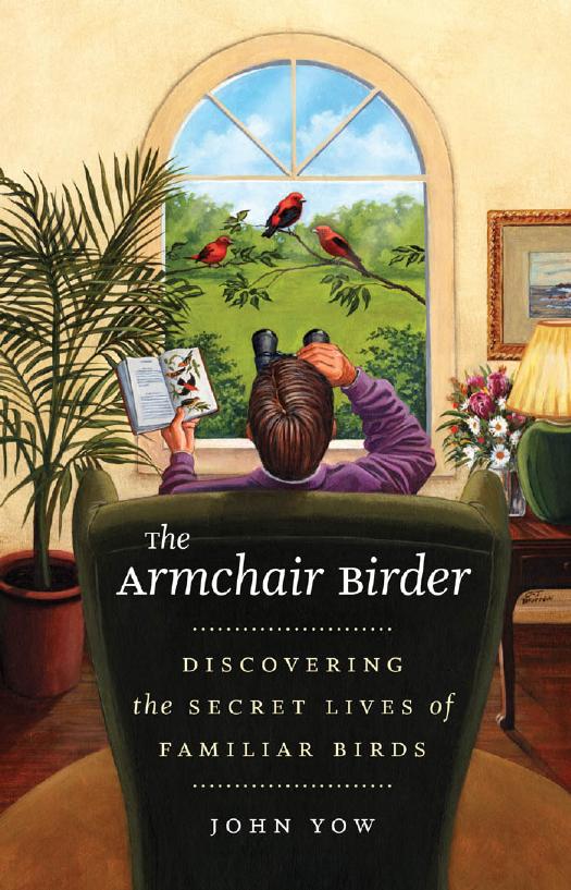 The Armchair Birder: Discovering the Secret Lives of Familiar Birds by Unknow