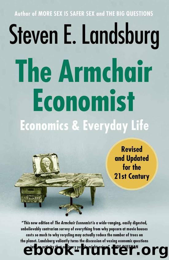 The Armchair Economist (revised and updated May 2012): Economics & Everyday Life by Landsburg Steven E