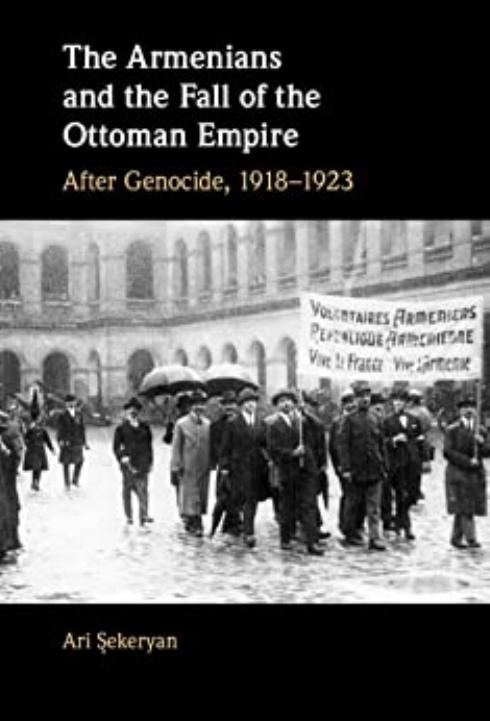 The Armenians and the Fall of the Ottoman Empire: After Genocide, 1918â1923 by Ari Şekeryan