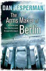 The Arms Maker of Berlin by Dan Fesperman