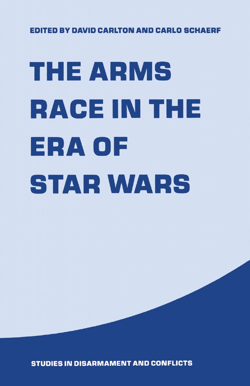The Arms Race in the Era of Star Wars by David Carlton Carlo Schaerf (eds.)