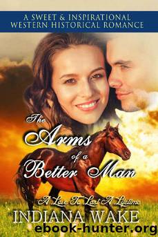 The Arms of a Better Man by Indiana Wake
