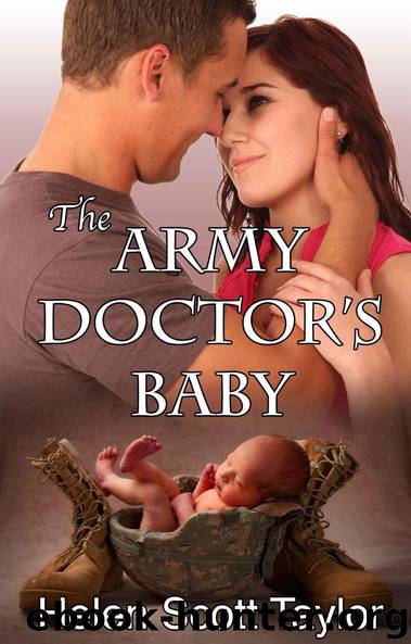 The Army Doctor's Baby (Romance Novella) by Scott Taylor Helen