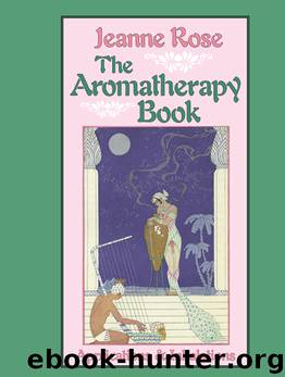 The Aromatherapy Book by Jeanne Rose