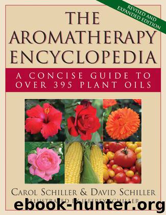 The Aromatherapy Encyclopedia by Carol Schiller