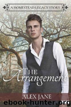 The Arrangement (Homestead Legacy Book 1) by Alex Jane