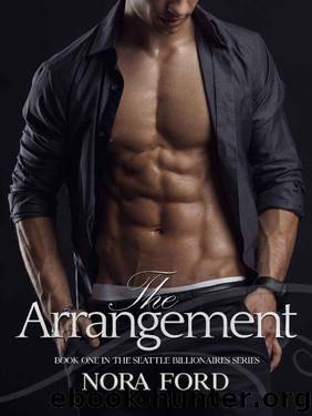 The Arrangement: Book one in the Seattle Billionaires Series by Nora Ford