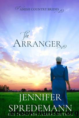 The Arranger (Amish Country Brides) by Jennifer (J.E.B.) Spredemann