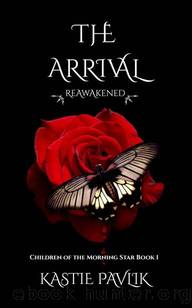 The Arrival Reawakened (Children of the Morning Star Book 1) by Kastie Pavlik