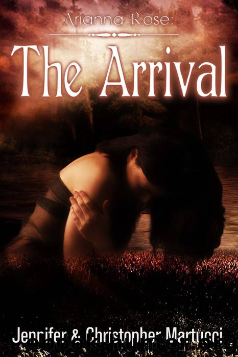 The Arrival: Arianna Rose, #4 by Jennifer Martucci & Christopher Martucci & Christopher Martucci