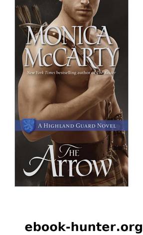 The Arrow: A Highland Guard Novel by Monica McCarty
