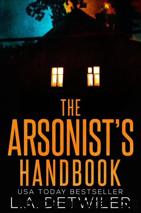 The Arsonist's Handbook by L.A. Detwiler