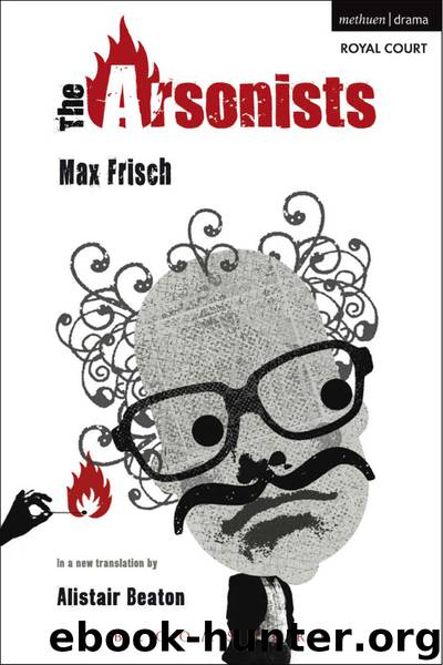 The Arsonists by Max Frisch & Alistair Beaton